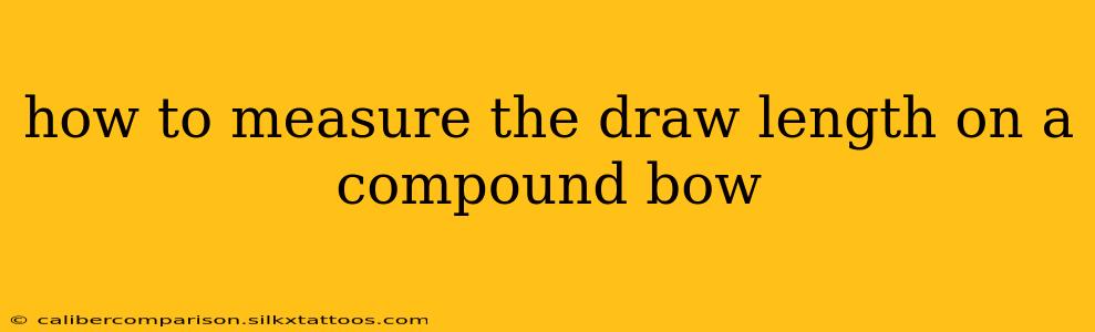 how to measure the draw length on a compound bow