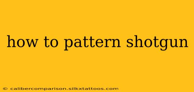 how to pattern shotgun