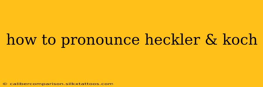 how to pronounce heckler & koch