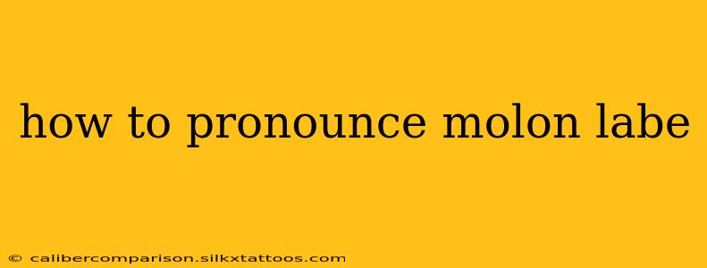 how to pronounce molon labe