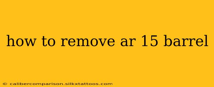 how to remove ar 15 barrel