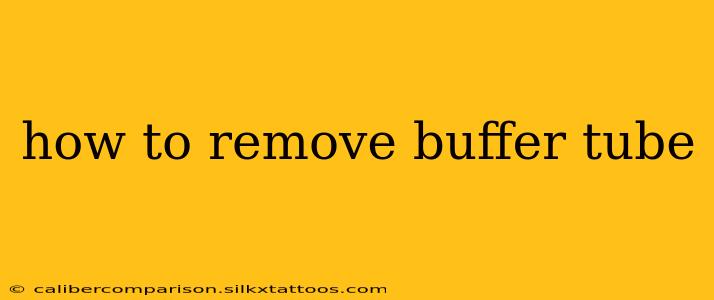 how to remove buffer tube