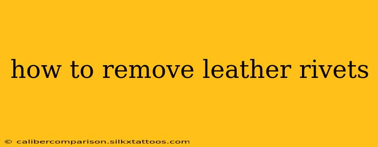 how to remove leather rivets