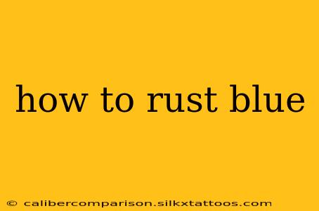 how to rust blue