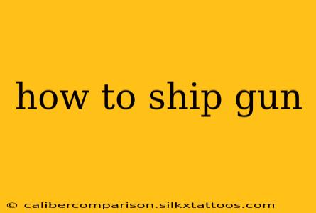 how to ship gun