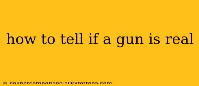 how to tell if a gun is real