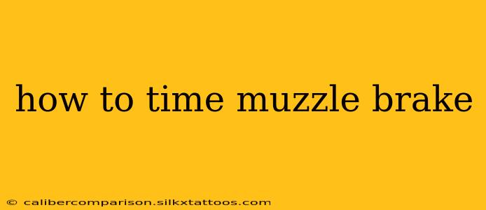 how to time muzzle brake