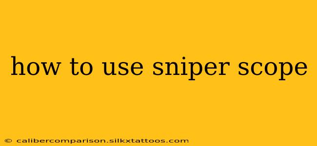 how to use sniper scope