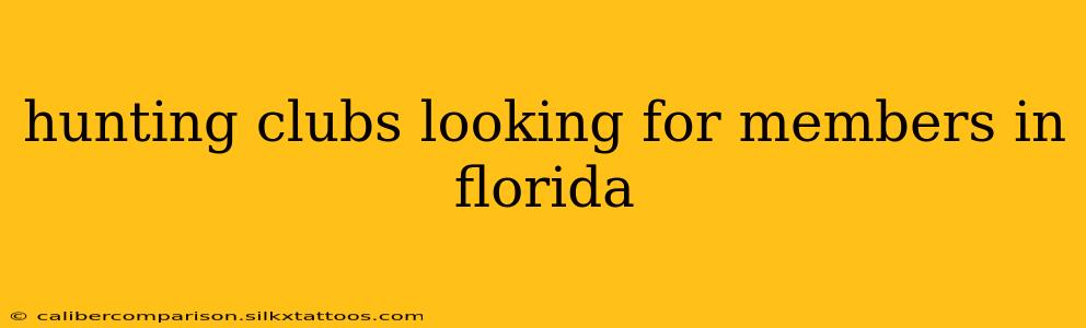 hunting clubs looking for members in florida