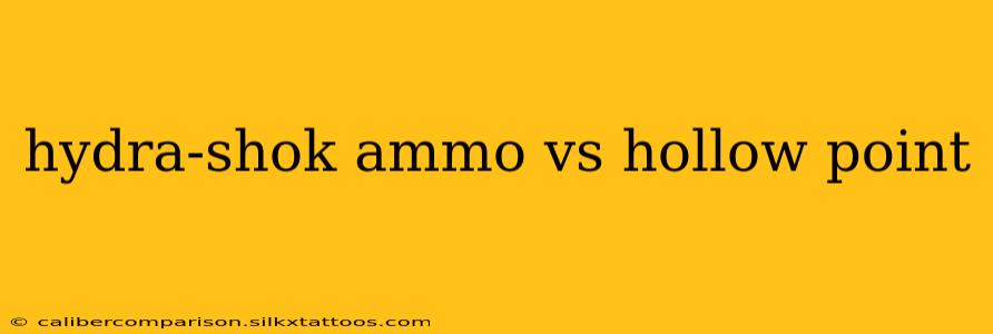 hydra-shok ammo vs hollow point