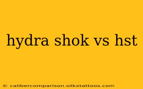 hydra shok vs hst