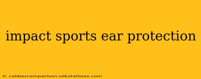 impact sports ear protection