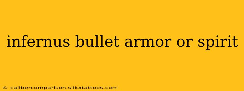 infernus bullet armor or spirit