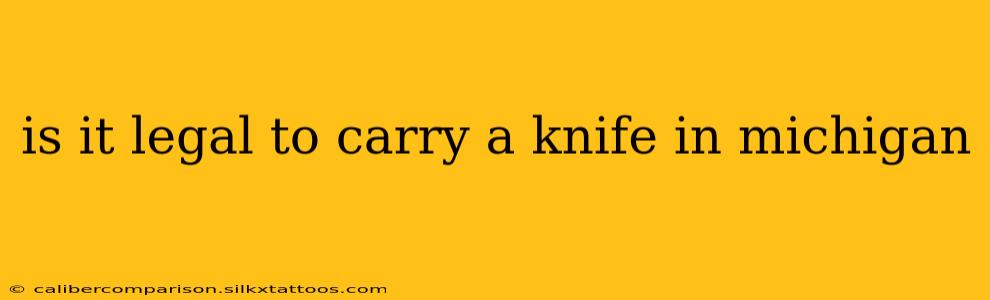 is it legal to carry a knife in michigan