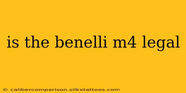 is the benelli m4 legal