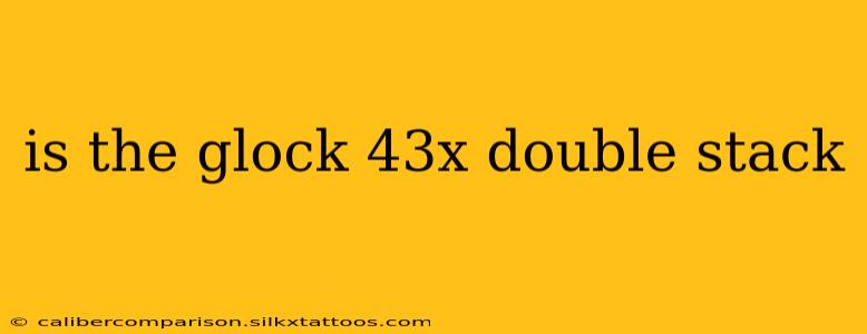 is the glock 43x double stack