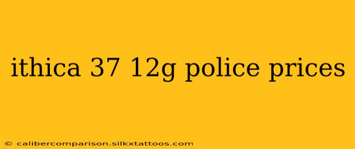 ithica 37 12g police prices