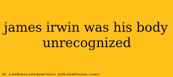 james irwin was his body unrecognized