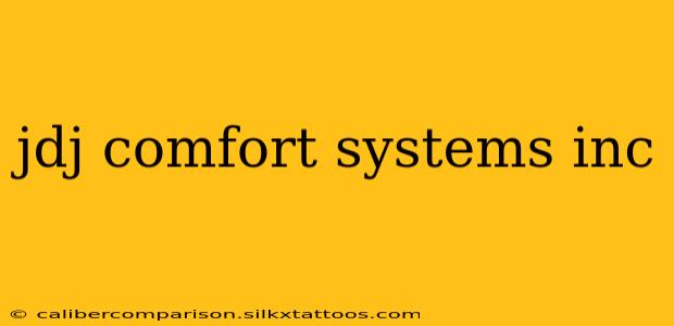 jdj comfort systems inc