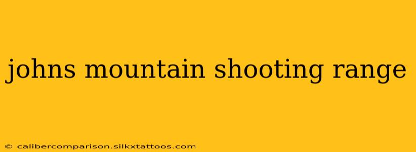 johns mountain shooting range