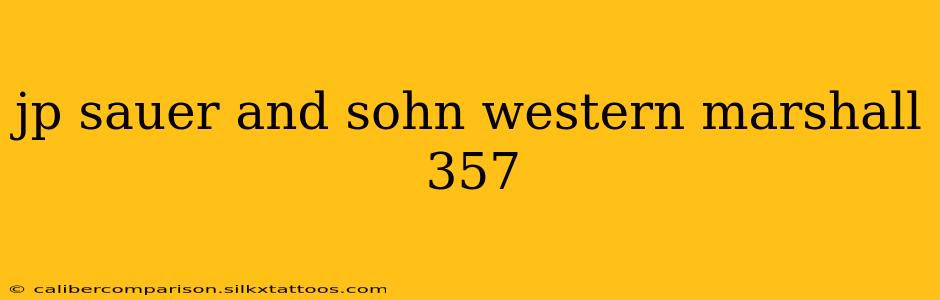 jp sauer and sohn western marshall 357