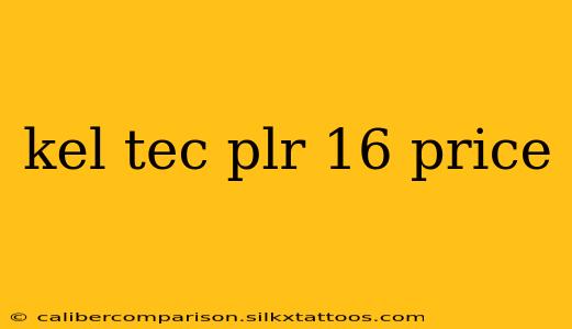 kel tec plr 16 price