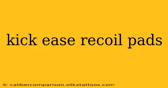 kick ease recoil pads