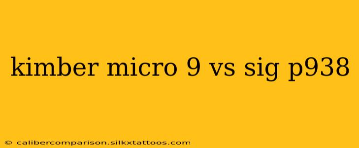 kimber micro 9 vs sig p938