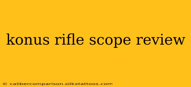 konus rifle scope review