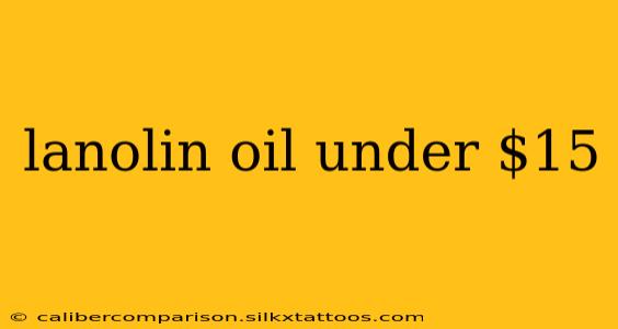 lanolin oil under $15