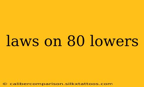 laws on 80 lowers