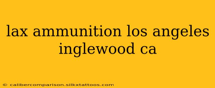 lax ammunition los angeles inglewood ca