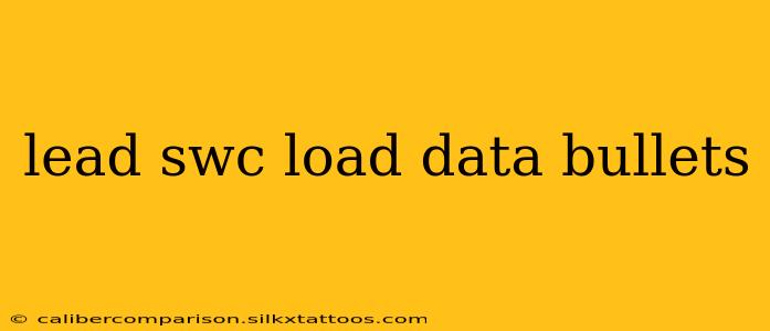 lead swc load data bullets