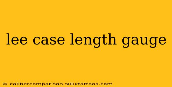 lee case length gauge