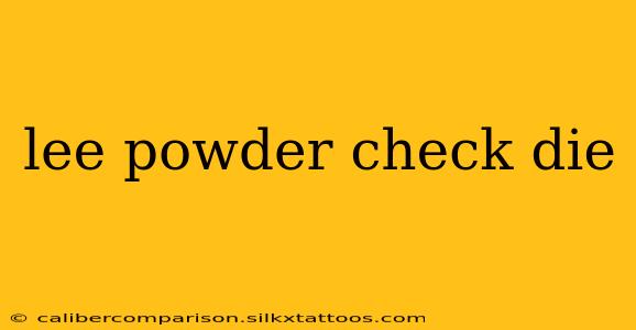 lee powder check die