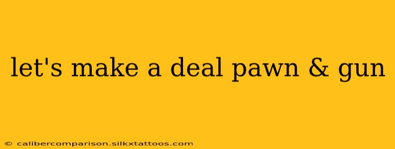 let's make a deal pawn & gun