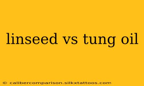 linseed vs tung oil