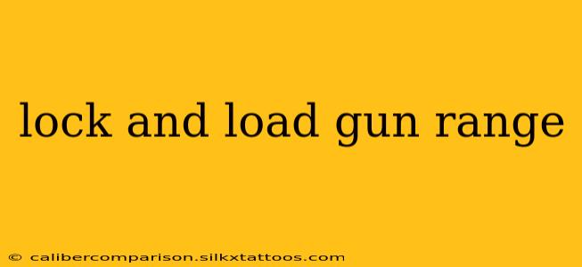 lock and load gun range