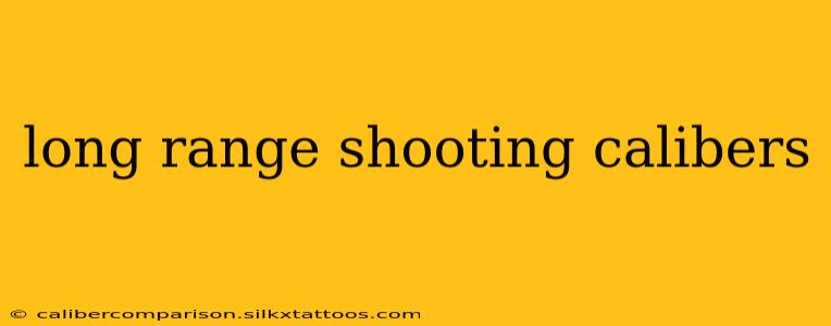 long range shooting calibers