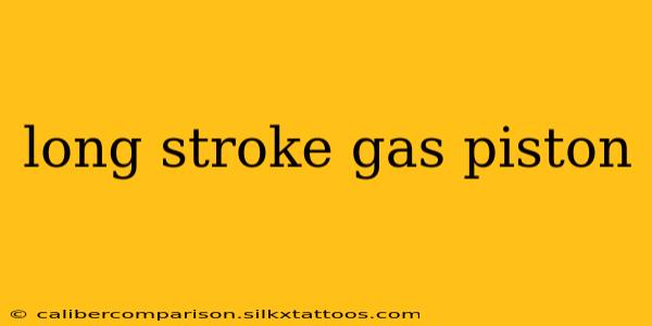 long stroke gas piston