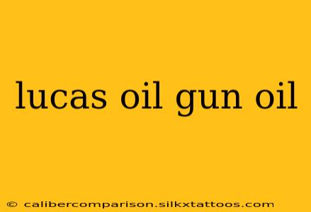 lucas oil gun oil