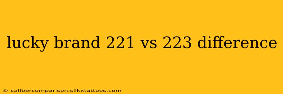 lucky brand 221 vs 223 difference