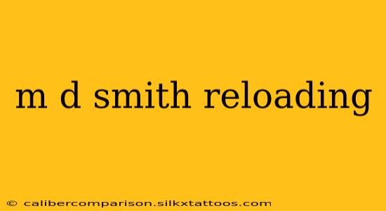 m d smith reloading