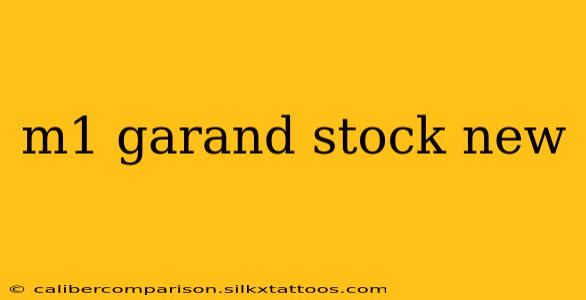 m1 garand stock new