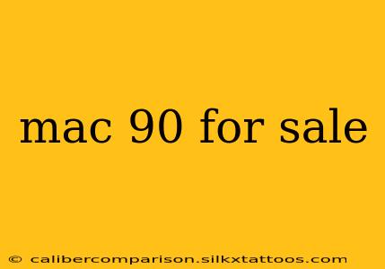 mac 90 for sale