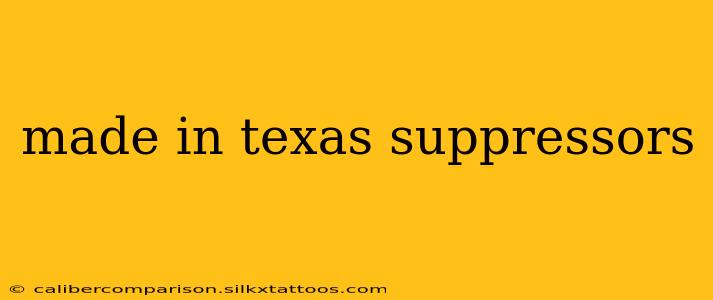 made in texas suppressors