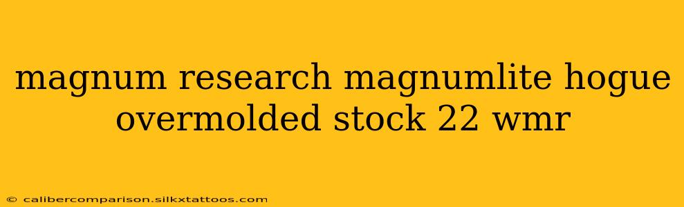 magnum research magnumlite hogue overmolded stock 22 wmr