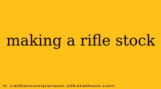 making a rifle stock