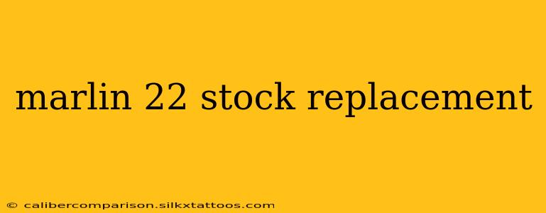 marlin 22 stock replacement