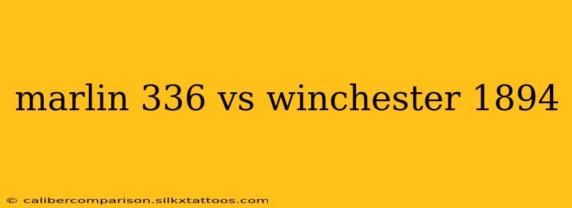 marlin 336 vs winchester 1894